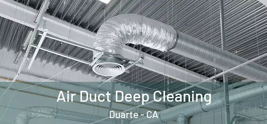 Air Duct Deep Cleaning Duarte - CA