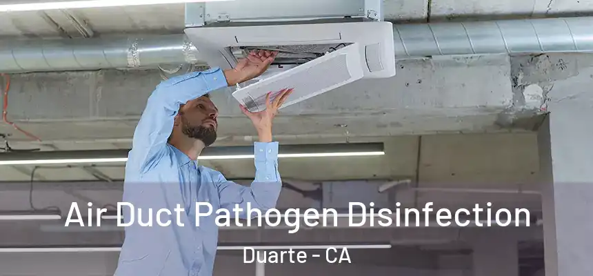  Air Duct Pathogen Disinfection Duarte - CA