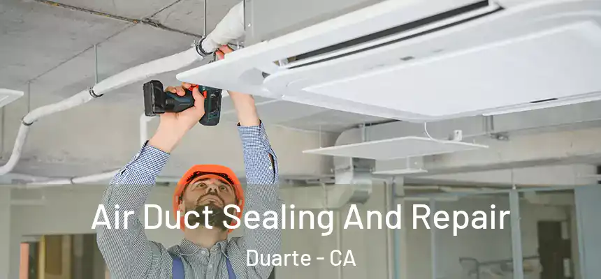  Air Duct Sealing And Repair Duarte - CA