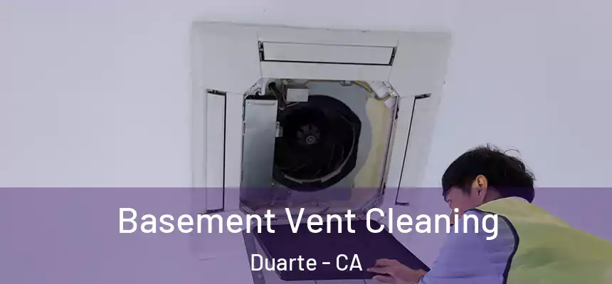Basement Vent Cleaning Duarte - CA