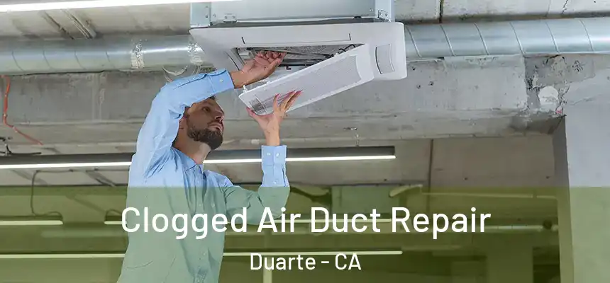  Clogged Air Duct Repair Duarte - CA