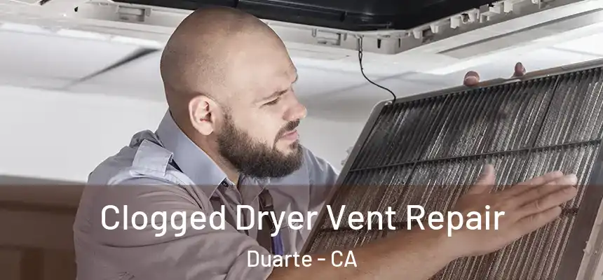  Clogged Dryer Vent Repair Duarte - CA