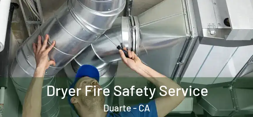  Dryer Fire Safety Service Duarte - CA