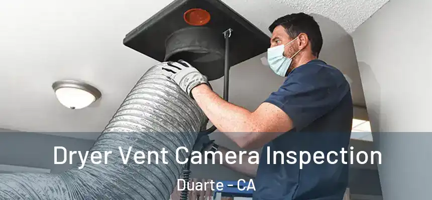  Dryer Vent Camera Inspection Duarte - CA