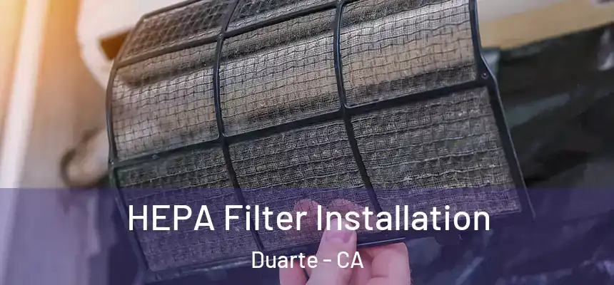  HEPA Filter Installation Duarte - CA