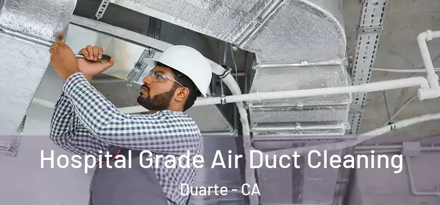  Hospital Grade Air Duct Cleaning Duarte - CA
