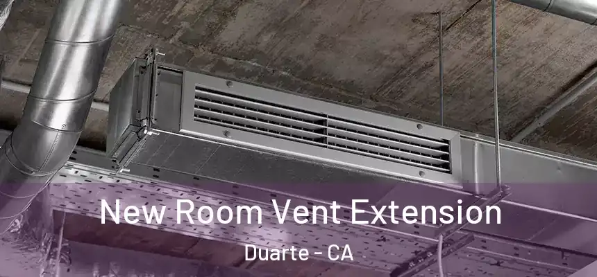 New Room Vent Extension Duarte - CA