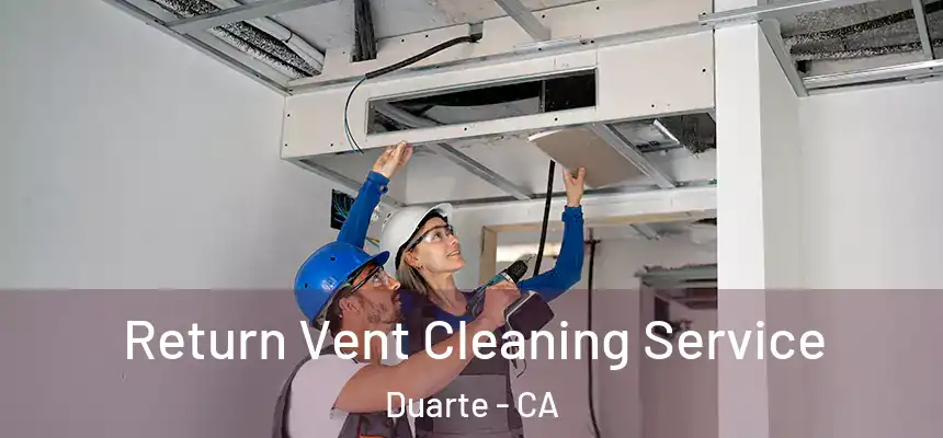 Return Vent Cleaning Service Duarte - CA