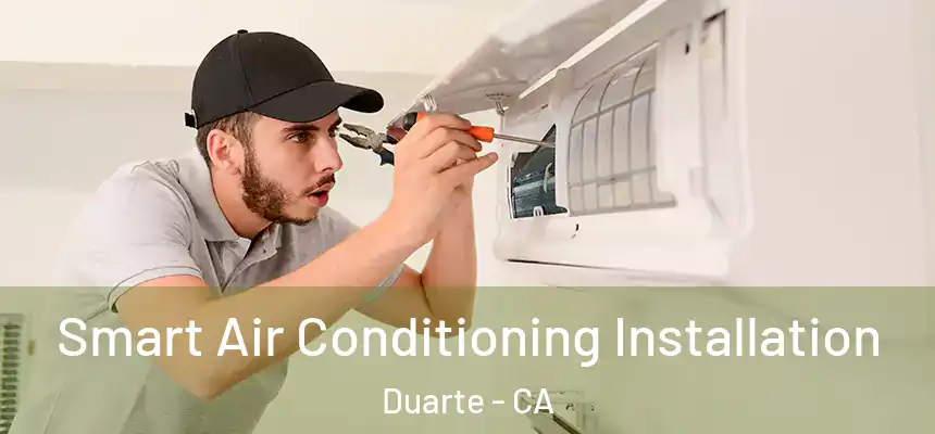 Smart Air Conditioning Installation Duarte - CA
