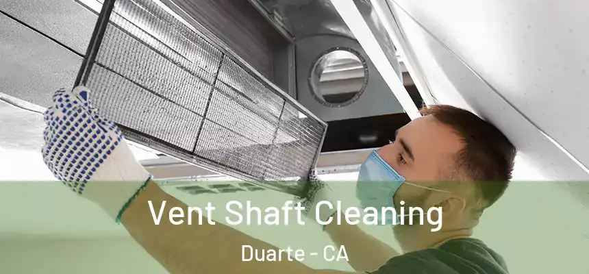  Vent Shaft Cleaning Duarte - CA